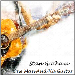 One Man and His Guitar Album Cover by Stan Graham
